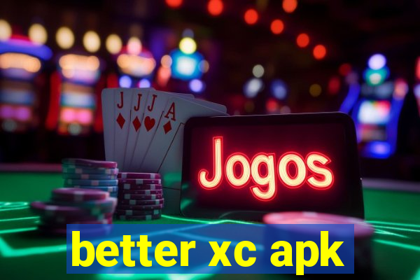 better xc apk